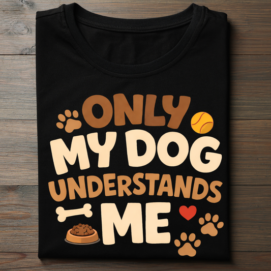 My Dog Understands Me - Unisex Classic Crew T-Shirt